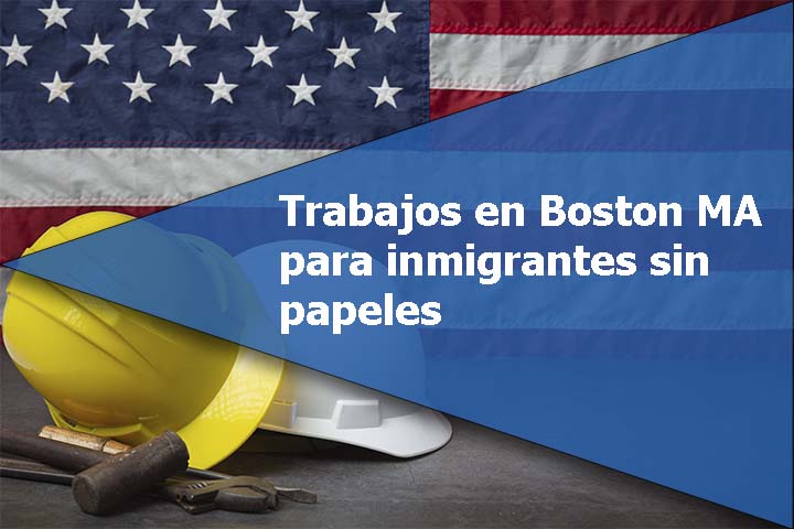 Trabajos en Boston MA para inmigrantes sin papeles